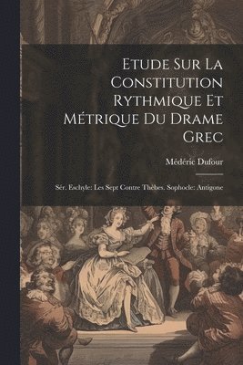 bokomslag Etude Sur La Constitution Rythmique Et Métrique Du Drame Grec