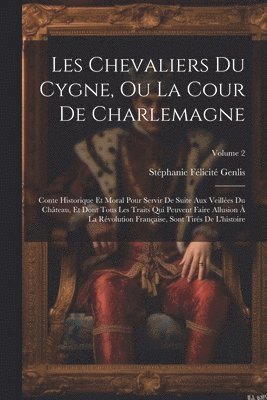 bokomslag Les Chevaliers Du Cygne, Ou La Cour De Charlemagne