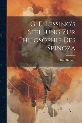 bokomslag G. E. Lessing's Stellung Zur Philosophie Des Spinoza