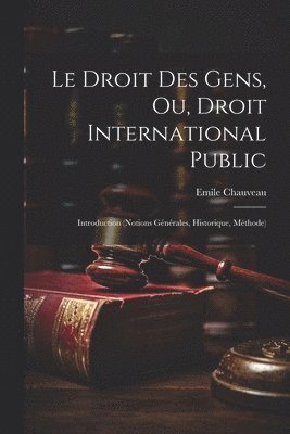 Le Droit Des Gens, Ou, Droit International Public 1