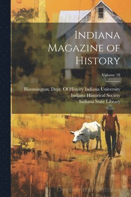 bokomslag Indiana Magazine of History; Volume 18