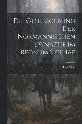 Gesetzgebung Der Normannischen Dynastie Im Regnum Siciliae