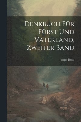 Denkbuch fr Frst und Vaterland, Zweiter Band 1