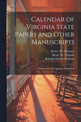 bokomslag Calendar of Virginia State Papers and Other Manuscripts: ... Preserved in the Capitol at Richmond