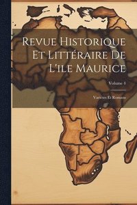 bokomslag Revue Historique Et Littraire De L'ile Maurice