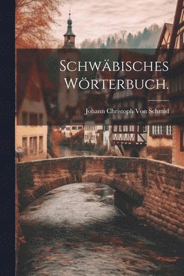 Schwbisches Wrterbuch. 1