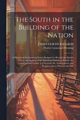 Walter Lynwood Fleming, James Curtis Ballagh - South in the Building of the Nation, Häftad