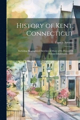 bokomslag History of Kent, Connecticut