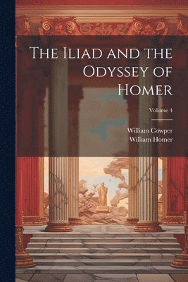 bokomslag The Iliad and the Odyssey of Homer; Volume 4