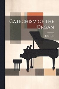 bokomslag Catechism of the Organ