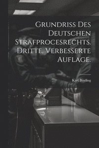 bokomslag Grundriss des Deutschen Strafprocesrechts. Dritte, verbesserte Auflage.