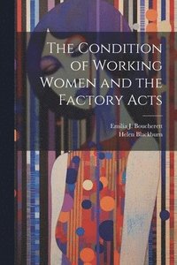 bokomslag Condition of Working Women and the Factory Acts