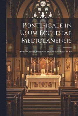 Pontificale in Usum Ecclesiae Mediolanensis 1