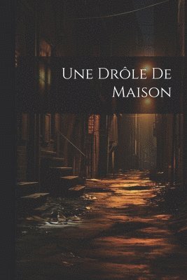 Une Drle De Maison 1