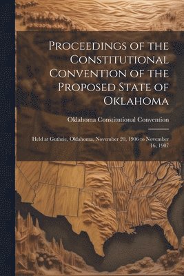 bokomslag Proceedings of the Constitutional Convention of the Proposed State of Oklahoma