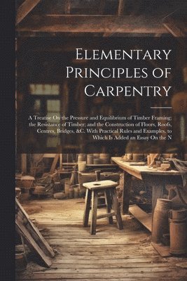 bokomslag Elementary Principles of Carpentry