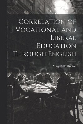 bokomslag Correlation of Vocational and Liberal Education Through English