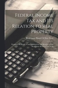 bokomslag Federal Income Tax and Its Relation to Real Property