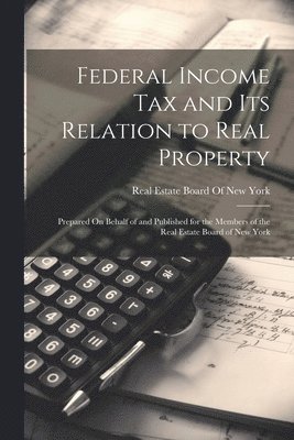 Federal Income Tax and Its Relation to Real Property 1