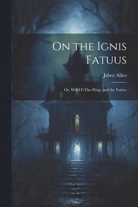bokomslag On the Ignis Fatuus