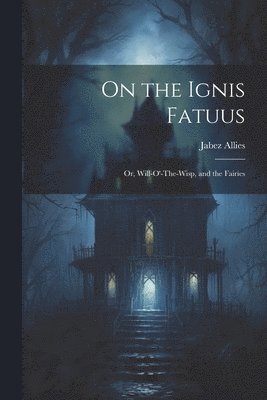 On the Ignis Fatuus 1