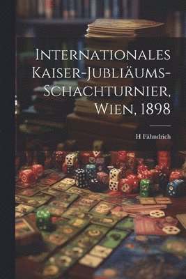 H Fähndrich, H. Fähndrich - Internationales Kaiser-Jubliäums-Schachturnier, Wien, 1898, Häftad