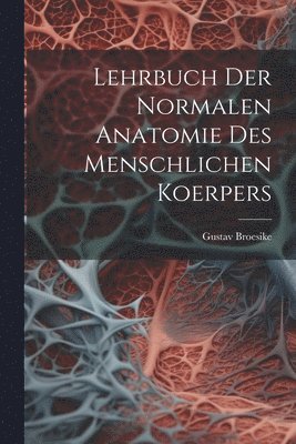 bokomslag Lehrbuch Der Normalen Anatomie Des Menschlichen Koerpers