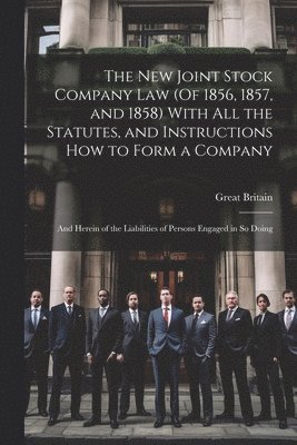 bokomslag The New Joint Stock Company Law (Of 1856, 1857, and 1858) With All the Statutes, and Instructions How to Form a Company