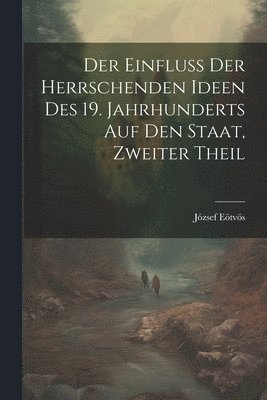Einfluss der herrschenden Ideen des 19. Jahrhunderts auf den Staat, Zweiter Theil
