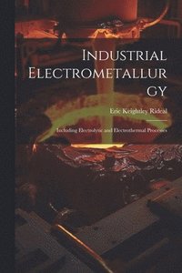 bokomslag Industrial Electrometallurgy