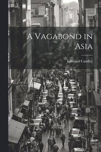 bokomslag A Vagabond in Asia