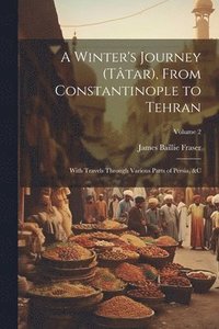 bokomslag A Winter's Journey (Ttar), From Constantinople to Tehran