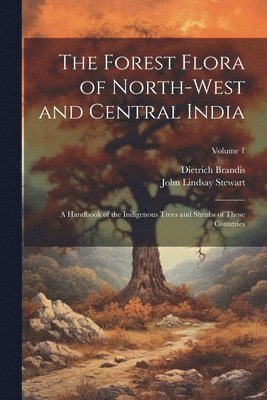 John Lindsay Stewart, Dietrich Brandis - Forest Flora of North-West and Central India, Häftad