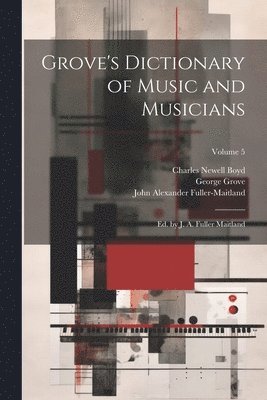 John Alexander Fuller-Maitland, George Grove, Waldo Selden Pratt - Grove's Dictionary of Music and Musicians, Häftad