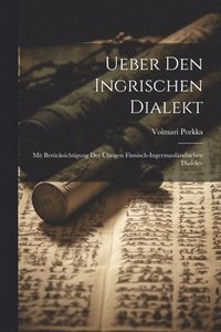 bokomslag Ueber Den Ingrischen Dialekt