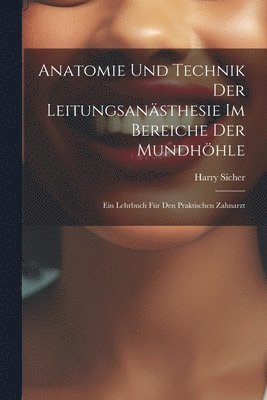 Anatomie Und Technik Der Leitungsansthesie Im Bereiche Der Mundhhle 1