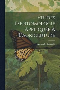 bokomslag Etudes D'entomologie Applique  L'agricluture