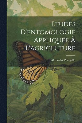 bokomslag Etudes D'entomologie Applique  L'agricluture