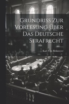 Grundriss Zur Vorlesung ber Das Deutsche Strafrecht 1