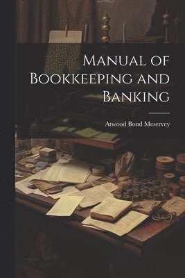 bokomslag Manual of Bookkeeping and Banking