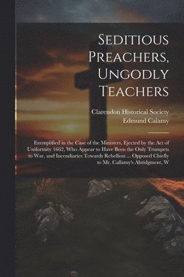 Edmund Calamy, Clarendon Historical Society - Seditious Preachers, Ungodly Teachers, Häftad