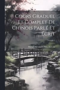 bokomslag Cours Graduel Et Complet De Chinois Parl Et crit; Volume 1