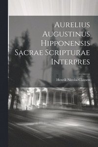 bokomslag Aurelius Augustinus Hipponensis Sacrae Scripturae Interpres
