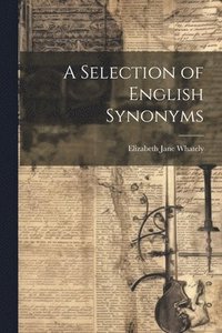 bokomslag A Selection of English Synonyms