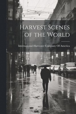 Harvest Scenes of the World 1