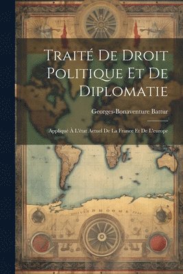 bokomslag Trait De Droit Politique Et De Diplomatie