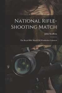 bokomslag National Rifle-Shooting Match