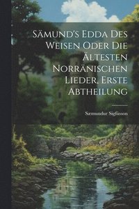 bokomslag Smund's Edda des Weisen Oder die ltesten Norrnischen Lieder, erste Abtheilung