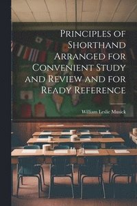 bokomslag Principles of Shorthand Arranged for Convenient Study and Review and for Ready Reference