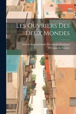 Les Ouvriers Des Deux Mondes 1